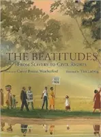 A boldogságok: A rabszolgaságtól a polgárjogokig - The Beatitudes: From Slavery to Civil Rights