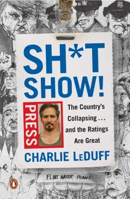 Sh*tshow! Az ország összeomlóban van ... és a nézettségi mutatók nagyszerűek - Sh*tshow!: The Country's Collapsing . . . and the Ratings Are Great