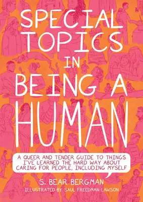 Különleges témák az embernek lenni: A Queer and Tender Guide to Things I've Learned the Hard Way about Caring for People, Including Mikes Self - Special Topics in Being a Human: A Queer and Tender Guide to Things I've Learned the Hard Way about Caring for People, Including Myself