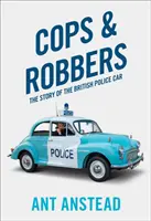 Zsaruk és rablók - A brit rendőrautó története - Cops and Robbers - The Story of the British Police Car