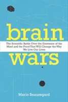 Agyháborúk: A tudományos csata az elme létezéséről és a bizonyíték, amely megváltoztatja az életünket - Brain Wars: The Scientific Battle Over the Existence of the Mind and the Proof That Will Change the Way We Live Our Lives