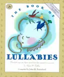 Az altatódalok könyve: Csodálatos dalok és rímek generációról generációra csecsemők és kisgyermekek számára - The Book of Lullabies: Wonderful Songs and Rhymes Passed Down from Generation to Generation for Infants & Toddlers