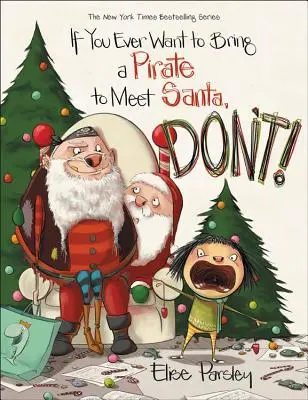 Ha valaha is kalózt akarsz hozni a Mikulással való találkozásra, ne tedd! - If You Ever Want to Bring a Pirate to Meet Santa, Don't!