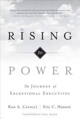 Hatalomra emelkedés: A kivételes vezetők útja - Rising to Power: The Journey of Exceptional Executives