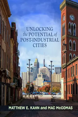 A posztindusztriális városok potenciáljának felszabadítása - Unlocking the Potential of Post-Industrial Cities