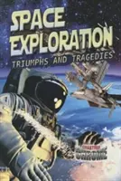 Űrkutatás: Diadalok és tragédiák - Space Exploration: Triumphs and Tragedies