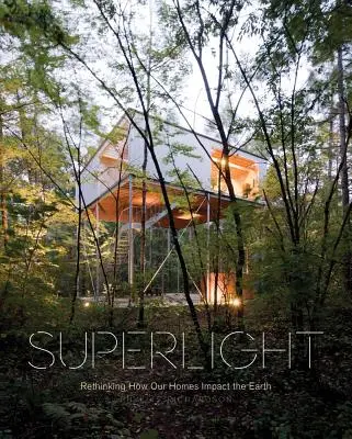 Szuperfény: Újragondolva, hogyan hatnak otthonaink a Földre - Superlight: Rethinking How Our Homes Impact the Earth