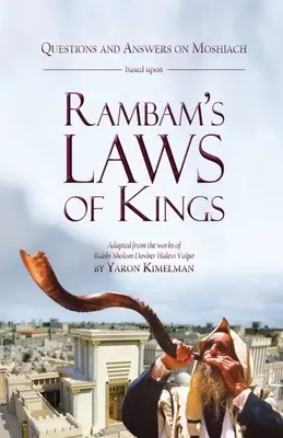 Kérdések és válaszok a Moshiákhról a Rambam Királyok törvényei alapján - Questions and Answers on Moshiach based upon Rambam's Laws of Kings