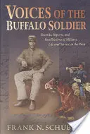 A bölénykatonák hangjai: Feljegyzések, beszámolók és visszaemlékezések a nyugati katonai életről és szolgálatról - Voices of the Buffalo Soldier: Records, Reports, and Recollections of Military Life and Service in the West