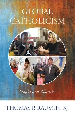 Globális katolicizmus: Profilok és polaritások - Global Catholicism: Profiles and Polarities