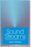 Sound Streams: A rádió-internet konvergencia kultúrtörténete - Sound Streams: A Cultural History of Radio-Internet Convergence