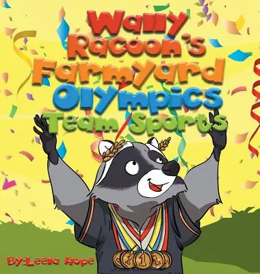 Wally Raccoon farmolimpiája - Csapatsportok: gyerekeknek szóló könyvek lefekvéshez - Wally Raccoon's Farmyard Olympics - Team Sports: bedtime books for kids