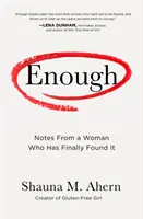 Elég: Egy nő feljegyzései, aki végre megtalálta - Enough: Notes from a Woman Who Has Finally Found It