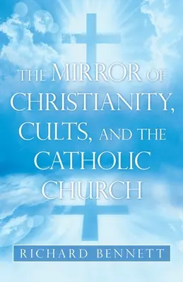 A kereszténység, a szekták és a katolikus egyház tükre - The Mirror of Christianity, Cults, and the Catholic Church