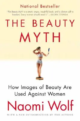 A szépségmítosz: Hogyan használják fel a nők ellen a szépségről alkotott képeket? - The Beauty Myth: How Images of Beauty Are Used Against Women