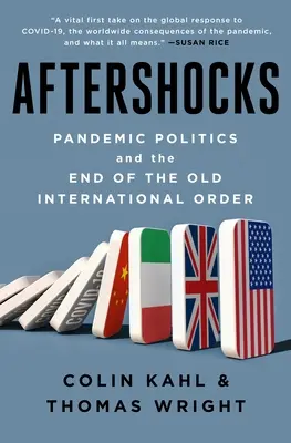 Aftershocks: Pandémiás politika és a régi nemzetközi rend vége - Aftershocks: Pandemic Politics and the End of the Old International Order