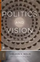 Politika és jövőkép: Folyamatosság és innováció a nyugati politikai gondolkodásban - bővített kiadás - Politics and Vision: Continuity and Innovation in Western Political Thought - Expanded Edition