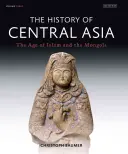 Közép-Ázsia története: Az iszlám és a mongolok kora - The History of Central Asia: The Age of Islam and the Mongols
