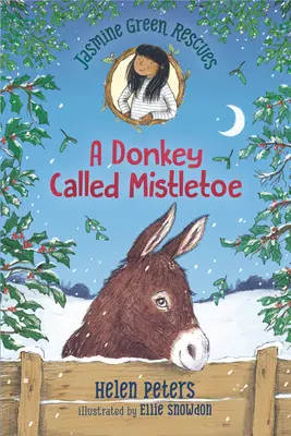 Jasmine Green Rescues: Fagyöngy nevű szamár - Jasmine Green Rescues: A Donkey Called Mistletoe