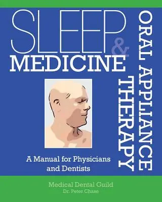 Alvásgyógyászat és szájsebészeti készülékterápia: Kézikönyv orvosok és fogorvosok számára - Sleep Medicine and Oral Appliance Therapy: A Manual for Physicians and Dentists