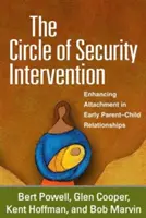 A biztonsági beavatkozás köre: A kötődés erősítése a korai szülő-gyermek kapcsolatokban - The Circle of Security Intervention: Enhancing Attachment in Early Parent-Child Relationships