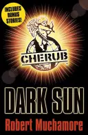 CHERUB: Sötét nap és más történetek - CHERUB: Dark Sun and other stories