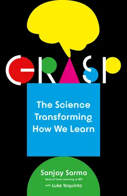 Grasp: The Science Transforming How We Learn (A tudomány, amely átalakítja a tanulást) - Grasp: The Science Transforming How We Learn