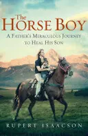 Lovasfiú - Egy apa csodálatos utazása a fia gyógyulásáért - Horse Boy - A Father's Miraculous Journey to Heal His Son