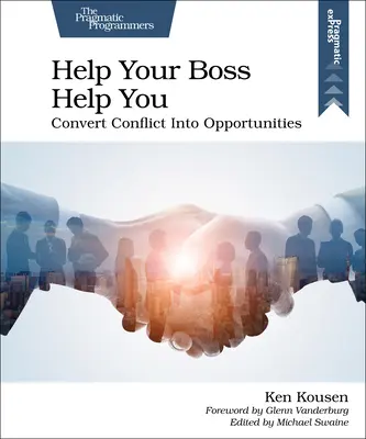 Segíts a főnöködnek, hogy segítsen neked: A konfliktusok lehetőségekké alakítása - Help Your Boss Help You: Convert Conflict Into Opportunities