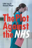 Az NHS elleni összeesküvés - The Plot Against the NHS