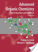 Haladó szerves kémia: B. rész: Reakciók és szintézisek - Advanced Organic Chemistry: Part B: Reactions and Synthesis