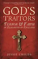 Isten árulói - Terror és hit az Erzsébet-kori Angliában - God's Traitors - Terror and Faith in Elizabethan England