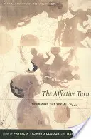 Az affektív fordulat: A társadalmi elméletalkotás - The Affective Turn: Theorizing the Social