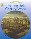 A huszadik századi világ újrafelfedezése: A World Study after 1900 - Re-discovering the Twentieth-Century World: A World Study after 1900