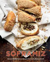 Soframiz: A Sofra pékség és kávézó élénk közel-keleti receptjei [Szakácskönyv] - Soframiz: Vibrant Middle Eastern Recipes from Sofra Bakery and Cafe [A Cookbook]