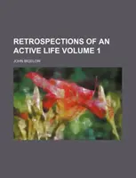 Visszatekintések egy aktív életre 1. kötet (Bigelow John (Boise State University USA)) - Retrospections of an Active Life Volume 1 (Bigelow John (Boise State University USA))