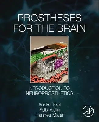 Agyprotézisek: Bevezetés a neuroprotetikába - Prostheses for the Brain: Introduction to Neuroprosthetics