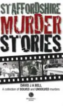 Staffordshire-i gyilkossági történetek - Staffordshire Murder Stories