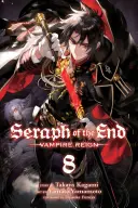 Seraph of the End, Vol. 8, 8: Vampire Reign (A vég szeráfja) - Seraph of the End, Vol. 8, 8: Vampire Reign