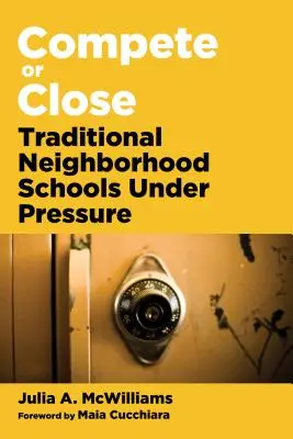 Versenyezz vagy zárd be: Hagyományos környékbeli iskolák nyomás alatt - Compete or Close: Traditional Neighborhood Schools Under Pressure