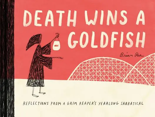 A halál megnyeri az aranyhalat: Reflections from a Grim Reaper's Yearlong Sabbatical (Szatírakönyv, Work Life Balance Book) - Death Wins a Goldfish: Reflections from a Grim Reaper's Yearlong Sabbatical (Satire Book, Work Life Balance Book)
