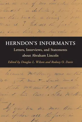 Herndon informátorai: Levelek, interjúk és nyilatkozatok Abraham Lincolnról - Herndon's Informants: Letters, Interviews, and Statements about Abraham Lincoln