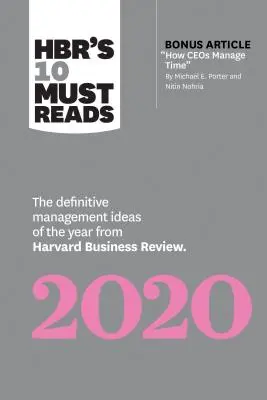 A Hbr 10 kötelező olvasmánya 2020: Az év meghatározó menedzsment ötletei a Harvard Business Review-tól (bónusz cikkel: Hogyan kezelik a Ceosok az időt M - Hbr's 10 Must Reads 2020: The Definitive Management Ideas of the Year from Harvard Business Review (with Bonus Article How Ceos Manage Time by M