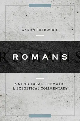 Rómaiak: A Structural, Thematic, and Exegetical Commentary - Romans: A Structural, Thematic, and Exegetical Commentary