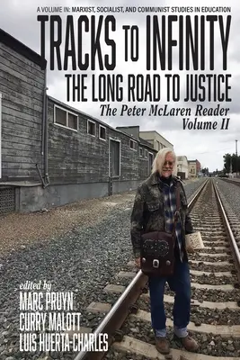 Nyomok a végtelenbe, Hosszú út az igazsághoz: Peter McLaren olvasmánya, II. kötet - Tracks to Infinity, The Long Road to Justice: The Peter McLaren Reader, Volume II