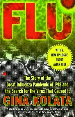 Influ: Az 1918-as nagy influenzajárvány története és az azt okozó vírus keresése - Flu: The Story of the Great Influenza Pandemic of 1918 and the Search for the Virus That Caused It