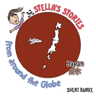 Stella történetei a világ minden tájáról: Japán 日本 - Stella's Stories From Around the Globe: Japan 日本