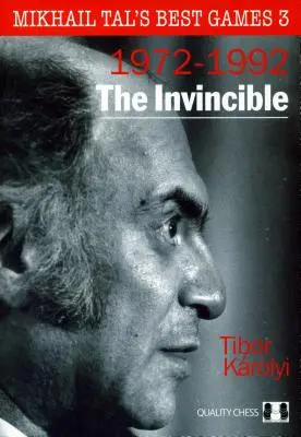 A legyőzhetetlen: Tal Mihail legjobb játékai 3 - The Invincible: Mikhail Tal's Best Games 3