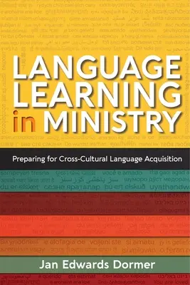 Nyelvtanulás a szolgálatban: Felkészülés a kultúrák közötti nyelvtanulásra - Language Learning in Ministry: Preparing for Cross-Cultural Language Acquisition