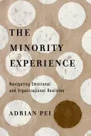 A kisebbségi tapasztalat: Az érzelmi és szervezeti valóságban való eligazodás - The Minority Experience: Navigating Emotional and Organizational Realities